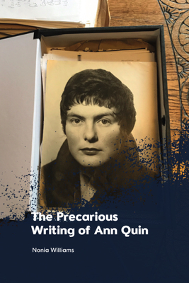 The Precarious Writing of Ann Quin - Nonia Williams