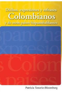 Coperta cărții 'Dichos, Expresiones y Refranes Colombianos y de Otros Paises Hispanohablantes - Patricia Tenorio-bloomberg'