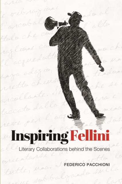 Inspiring Fellini: Literary Collaborations Behind the Scenes - Federico Pacchioni