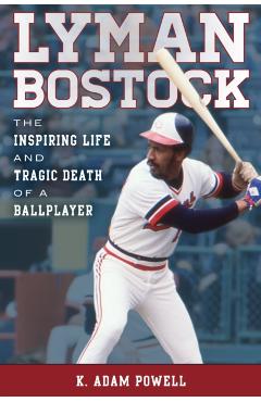 Coperta cărții 'Lyman Bostock: The Inspiring Life and Tragic Death of a Ballplayer - K. Adam Powell'
