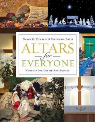 Altars for Everyone: Worship Designs on Any Budget - Nancy C. Townley