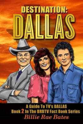 Destination: Dallas: A guide to TV's Dallas - Billie Rae Bates