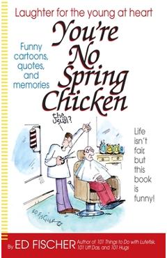 Coperta cărții 'You're No Spring Chicken - Ed Fischer'