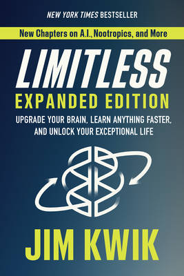 Limitless Expanded Edition: Upgrade Your Brain, Learn Anything Faster, and Unlock Your Exceptional Life - Jim Kwik
