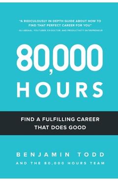 Poza produsului 80,000 Hours: Find a fulfilling career that does good. - Benjamin Hilton