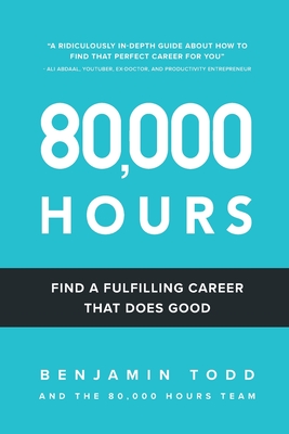80,000 Hours: Find a fulfilling career that does good. - Benjamin Hilton