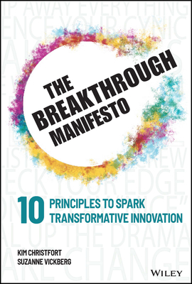 The Breakthrough Manifesto: Ten Principles to Spark Transformative Innovation - Kim Christfort