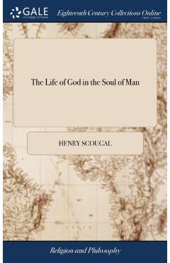 Coperta cărții 'The Life of God in the Soul of Man: Or The Nature and Excellency of the Christian Religion: With the Methods of'