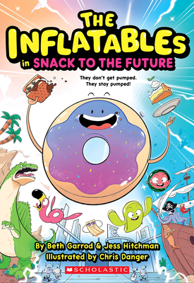 The Inflatables in Snack to the Future (the Inflatables #5) - Beth Garrod