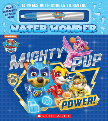 Mighty Pup Power (a Paw Patrol Water Wonder Storybook) - Christy Webster
