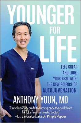 Younger for Life: Feel Great and Look Your Best with the New Science of Autojuvenation - Anthony Youn