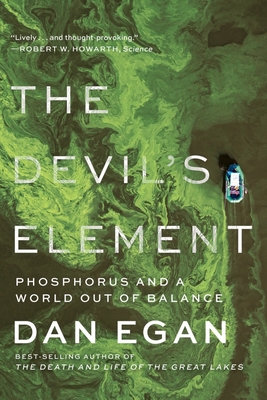 The Devil's Element: Phosphorus and a World Out of Balance - Dan Egan