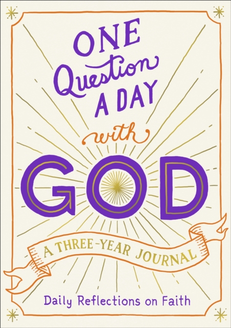 One Question a Day with God: A Three-Year Journal: Daily Reflections on Faith - Hannah Gooding