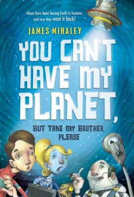 You Can't Have My Planet - James Mihaley