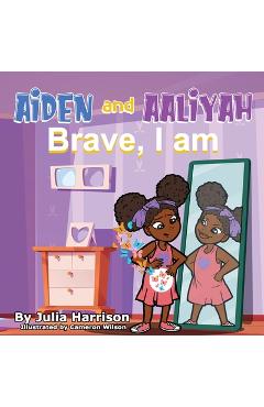 Coperta cărții 'Aiden and Aaliyah Brave, I Am - Julia Harrison'