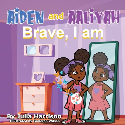 Coperta cărții 'Aiden and Aaliyah Brave, I Am - Julia Harrison'