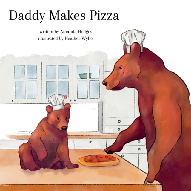 Daddy Makes Pizza - Amanda Hodges