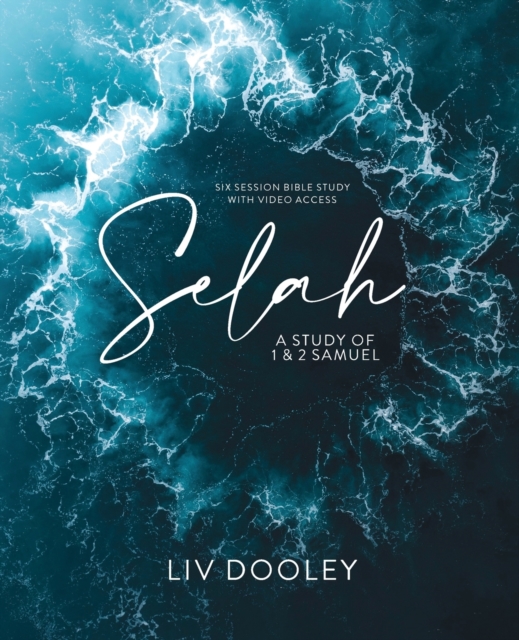 Selah-Bible Study Guide with Video Access: A Study of 1 and 2 Samuel - Liv Dooley