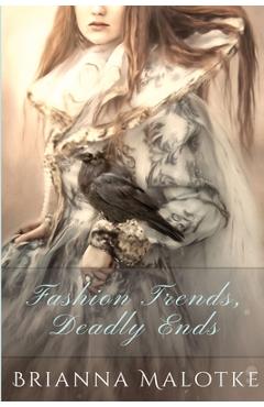 Coperta cărții 'Fashion Trends, Deadly Ends - Brianna Malotke'