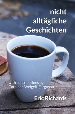 nicht alltgliche Geschichten - Cathleen Weigelt-ferguson