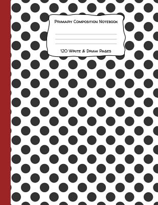 Primary Composition Notebook 120 Write & Draw Pages: for Elementary School Kids and Dalmatian Lovers - Star Pig Publishing