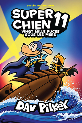 Coperta cărții 'Super Chien: N˚ 11 - Vingt Mille Puces Sous Les Mers - Dav Pilkey'