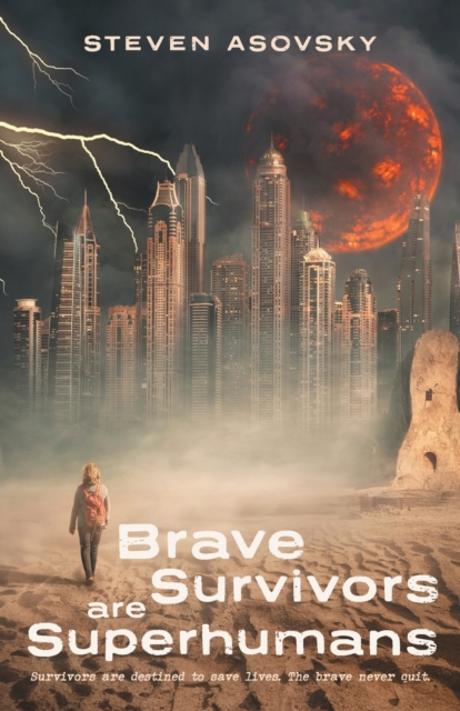 Brave Survivors are Superhumans - Steven Asovsky