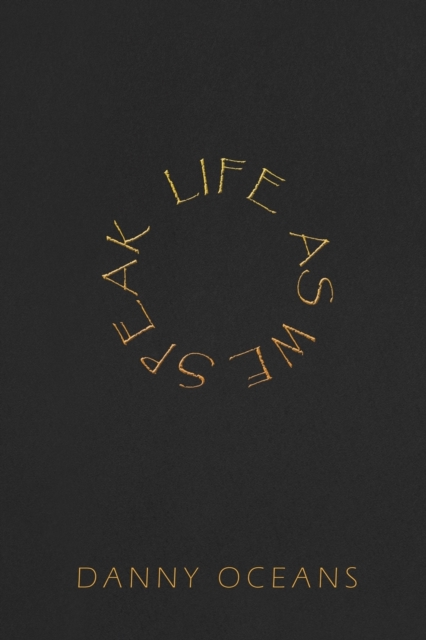 Life As We Speak - Danny Oceans