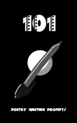 101 Poetry Writing Prompts: Notebook - Breanna Tupac