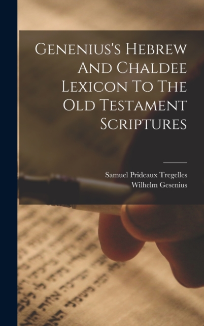 Genenius's Hebrew And Chaldee Lexicon To The Old Testament Scriptures - Wilhelm Gesenius