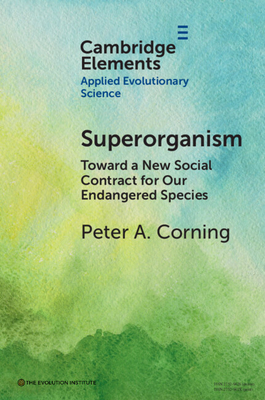 Superorganism: Toward a New Social Contract for Our Endangered Species - Peter A. Corning