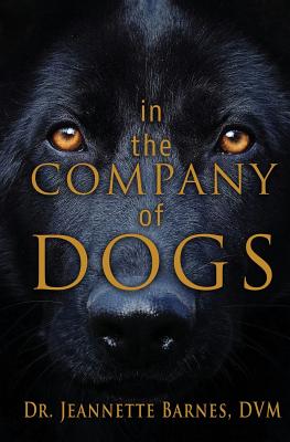 In the Company of Dogs - Jeannette Barnes