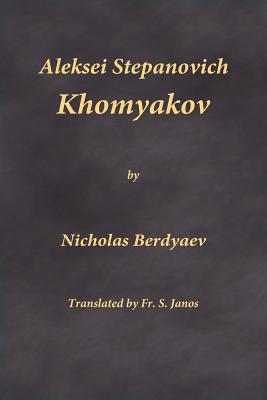 Aleksei Stepanovich Khomyakov - Nicholas Berdyaev