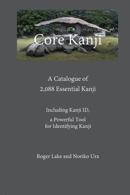Core Kanji: A Catalogue of 2,088 Essential Kanji - Roger Lake