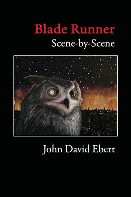 Blade Runner Scene-by-Scene - John David Ebert