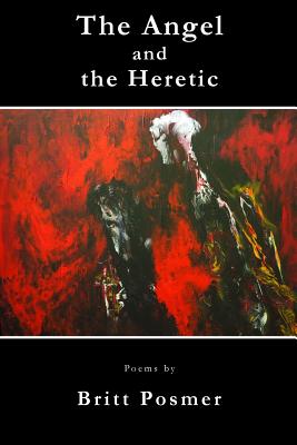 The Angel and the Heretic - Britt Posmer