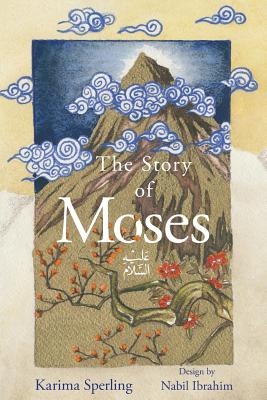 The Story of Moses - Karima Sperling