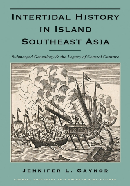 Intertidal History in Island Southeast Asia: Submerged Genealogy and the Legacy of Coastal Capture - Jennifer L. Gaynor