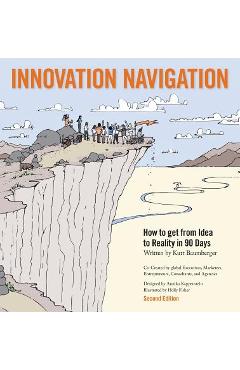 Poza produsului Innovation Navigation: How To Get From Idea To Reality In 90 Days - Kurt Baumberger