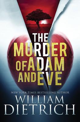 The Murder of Adam and Eve - William Dietrich