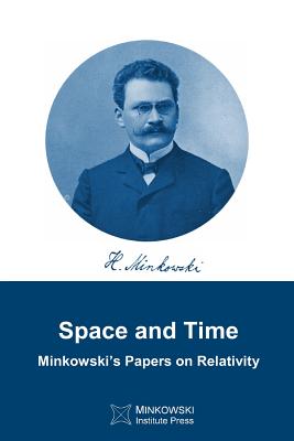 Space and Time: Minkowski's papers on relativity - Vesselin Petkov