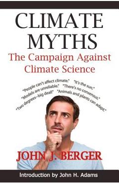 Coperta cărții 'Climate Myths: The Campaign Against Climate Science - John J. Berger'