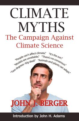 Coperta cărții 'Climate Myths: The Campaign Against Climate Science - John J. Berger'