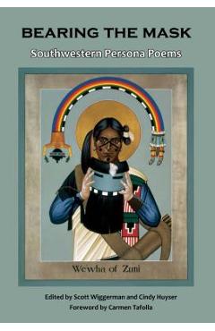 Coperta cărții 'Bearing the Mask: Southwestern Persona Poems - Scott Wiggerman'