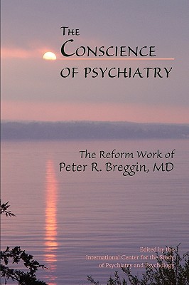 Coperta cărții 'The Conscience of Psychiatry: The Reform Work of Peter R. Breggin, MD - Candace B. Pert'
