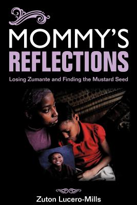 Mommy's Reflections: Losing Zumante and Finding the Mustard Seed - Zuton Lucero-mills