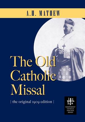 The Old Catholic Missal & Ritual - A. H. Mathew
