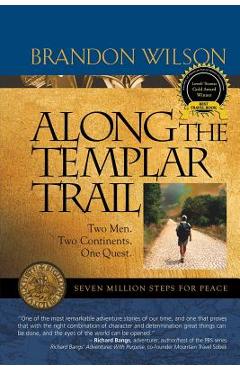 Coperta cărții 'Along the Templar Trail: Seven Million Steps for Peace - Brandon Wilson'