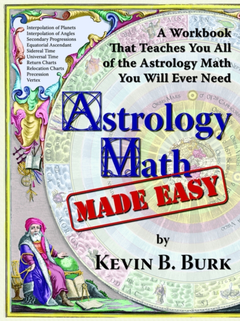 Astrology Math Made Easy - Kevin B. Burk