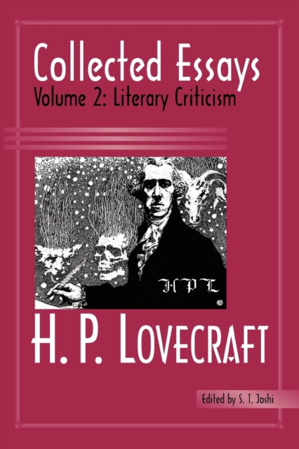 Collected Essays 2: Literary Criticism - H. P. Lovecraft